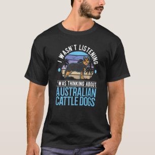 I was thinking about Australian Cattle Dogs Premiu T-Shirt