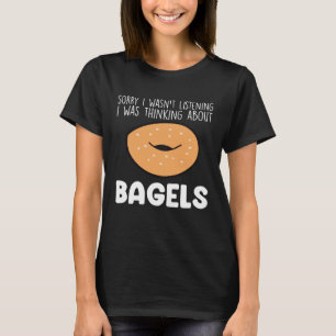 I Was Thinking About Bagels Funny Bagel Lover Baki T-Shirt