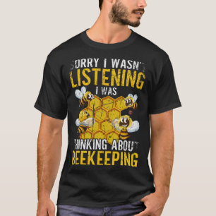 I was thinking about Beekeeping Beekeeper Bee Bee T-Shirt