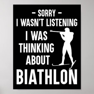 I Was Thinking About Biathlon - Skiing Shooting Bi Poster