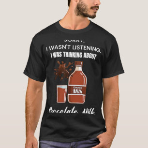 I Was Thinking About Chocolate Milk Food Graphic T-Shirt