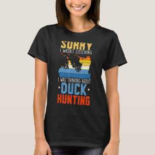 I Was Thinking About Duck Hunting Waterfowl Huntin T-Shirt