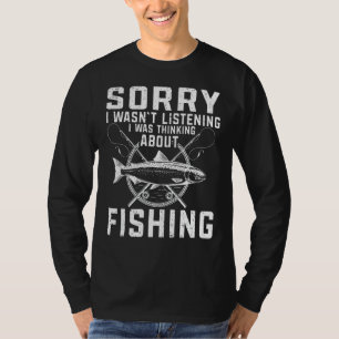 I Was Thinking About Fishing Fishing 2 T-Shirt