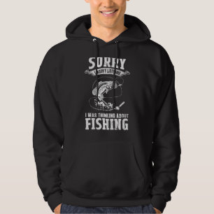 I Was Thinking About Fishing   Fishing & Fisherman Hoodie