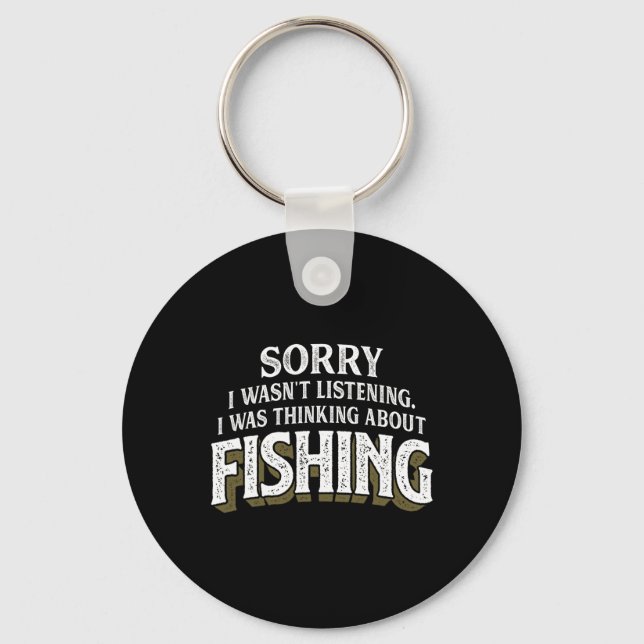 I Was Thinking About Fishing - Funny Fishing Gift  Key Ring (Front)
