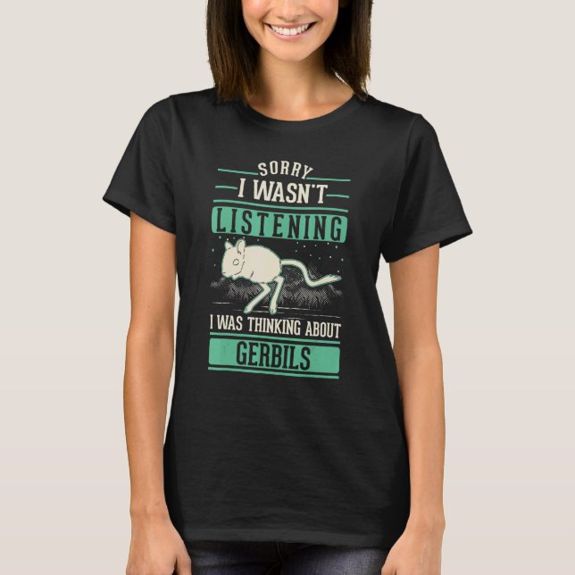 I was thinking about Gerbils Racing Rat Gerbil T-Shirt (Front)