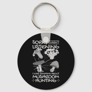 I Was Thinking About Mushroom Hunting Key Ring