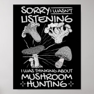 I Was Thinking About Mushroom Hunting Poster