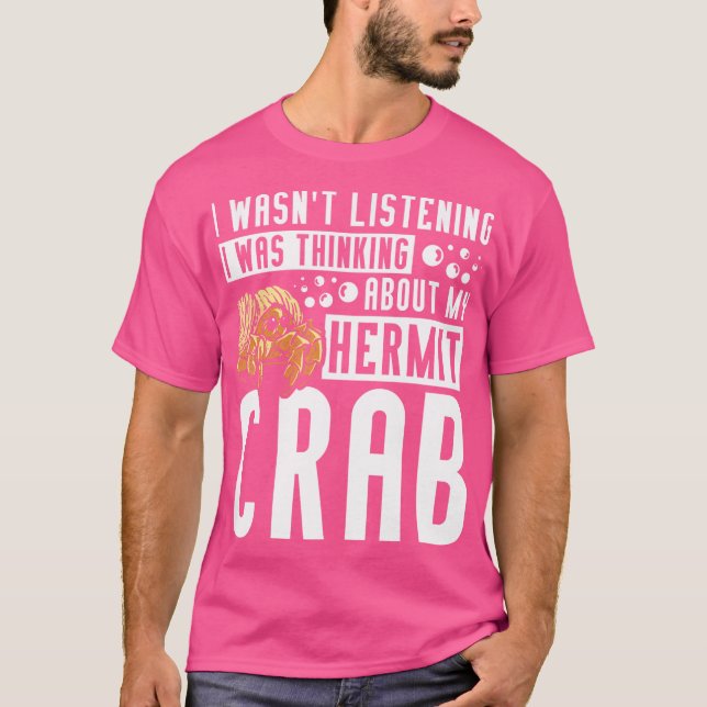I Was Thinking About My Hermit Crab T-Shirt (Front)