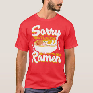 I Was Thinking About Ramen Japanese Noodle Soup  T-Shirt