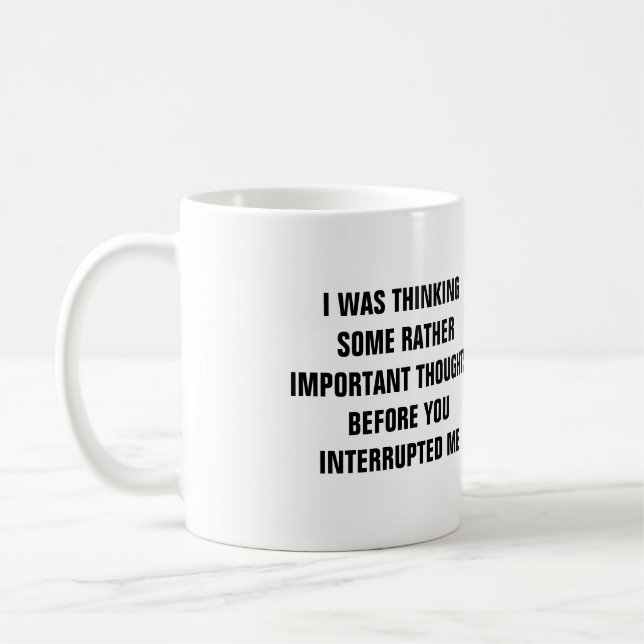I Was Thinking Some Rather Important Thoughts Mug (Left)