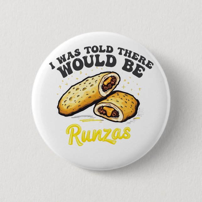 I was Told there would be a runzas Funny Food   6 Cm Round Badge (Front)