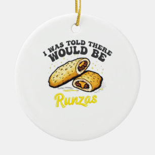 I was Told there would be a runzas Funny Food   Ceramic Tree Decoration