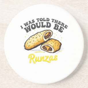 I was Told there would be a runzas Funny Food Coaster