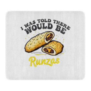 I was Told there would be a runzas Funny Food Cutting Board