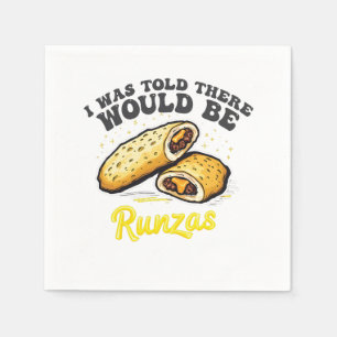 I was Told there would be a runzas Funny Food Napkin