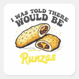 I was Told there would be a runzas Funny Food Square Sticker