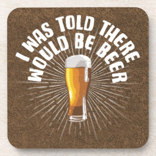 I Was Told There Would Be Beer Coaster