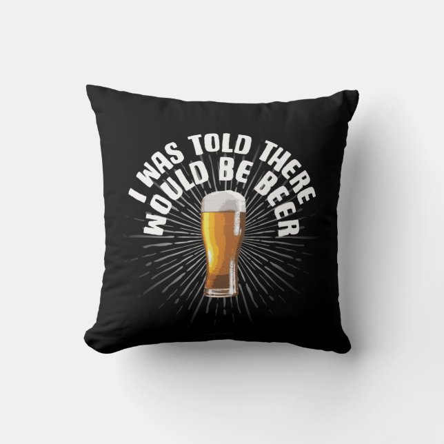 I Was Told There Would Be Beer Cushion (Front)