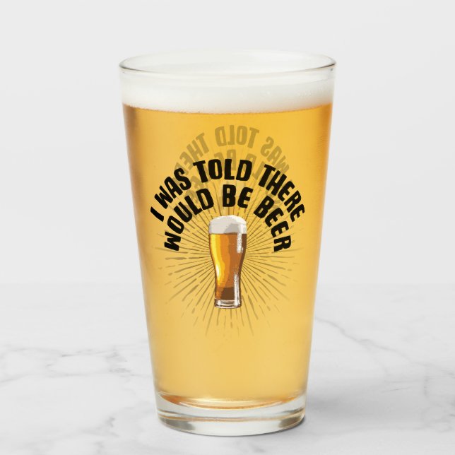 I Was Told There Would Be Beer Glass (Front Filled)
