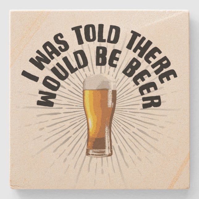 I Was Told There Would Be Beer Stone Coaster (Front)