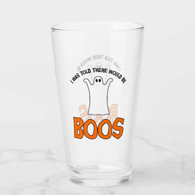 I Was Told There Would Be Boos Glass (Front)