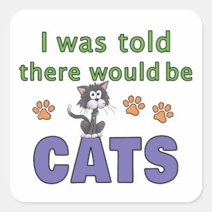 I was told there would be CATS Square Sticker