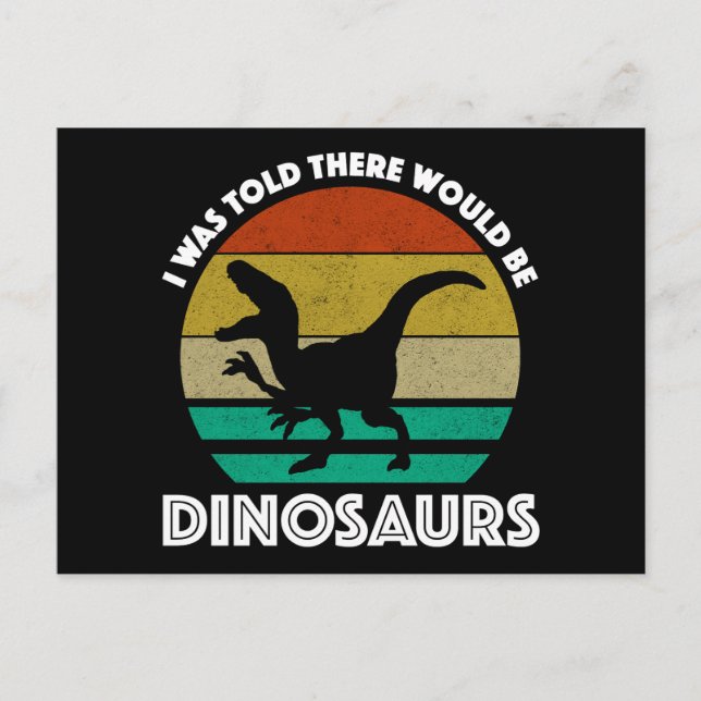 I Was Told There Would Be Dinosaurs Postcard (Front)