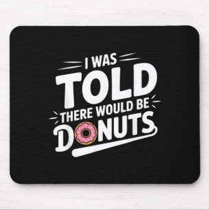 I Was Told There Would Be Dos Funny Do Lover Mouse Mat