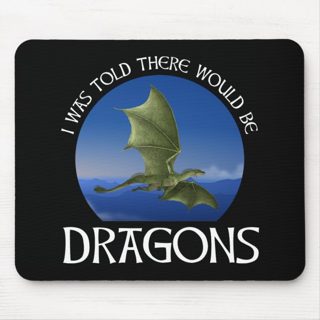 I Was Told There Would Be Dragons Mouse Mat (Front)