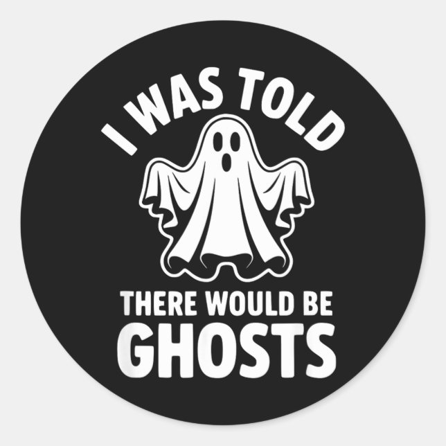 I Was Told There Would Be Ghosts Classic Round Sticker (Front)