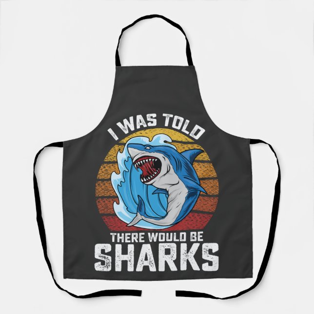 I Was Told There Would Be Sharks Apron (Front)