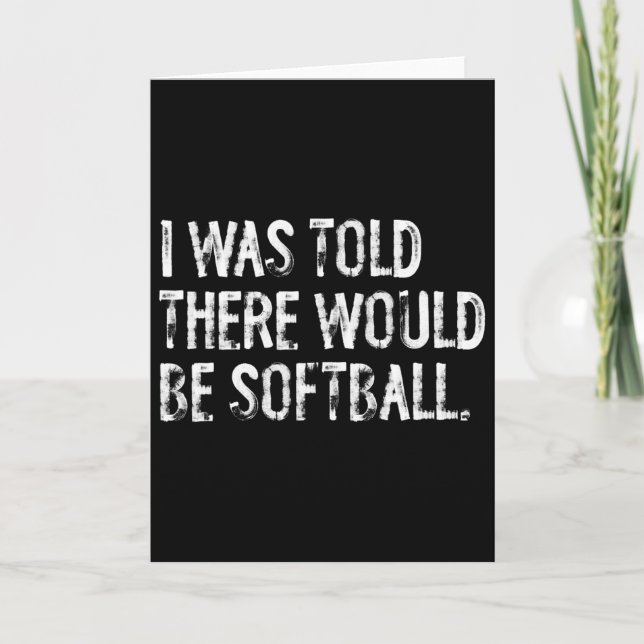 I Was Told There Would Be Softll  Card (Front)