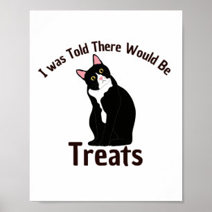 I Was Told There Would Be Treats Funny Tuxedo Cat Poster