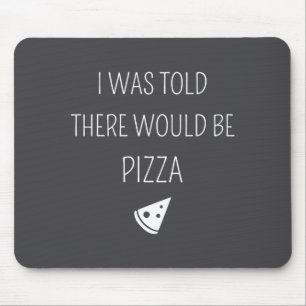 I Was Told There Would Be Zza Funny  Mouse Mat