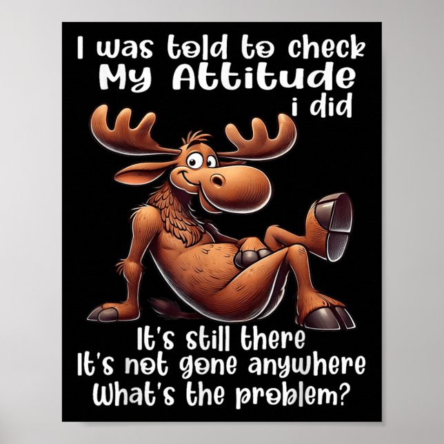 I Was Told To Check My Attitude I Did It's Still T Poster (Front)