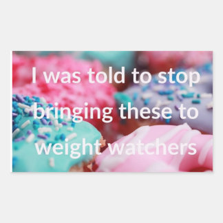 I Was Told To Stop Bringing These Rectangular Sticker