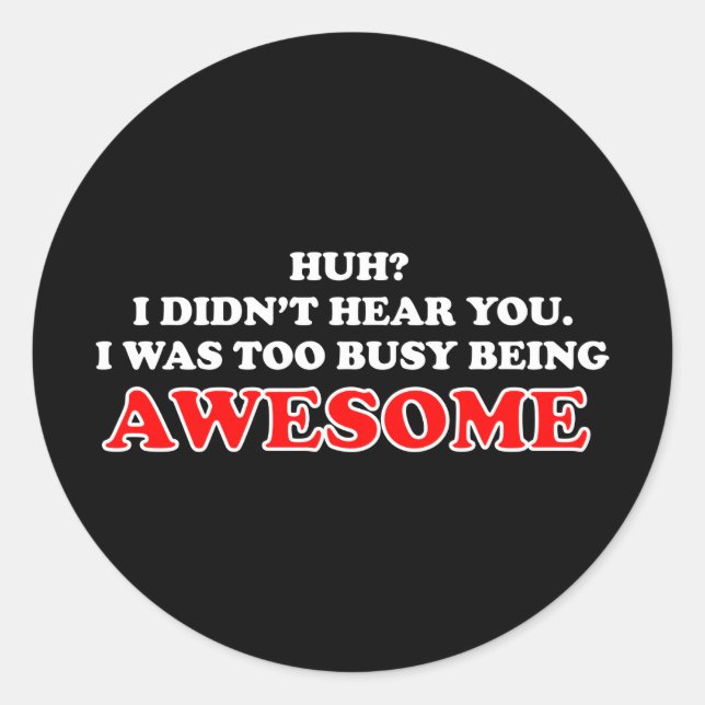 I Was Too Busy Being Awesome Classic Round Sticker (Front)