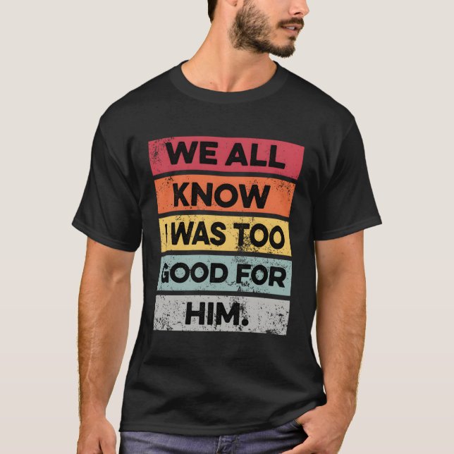 I Was Too Divorce Py Divorced T-Shirt (Front)