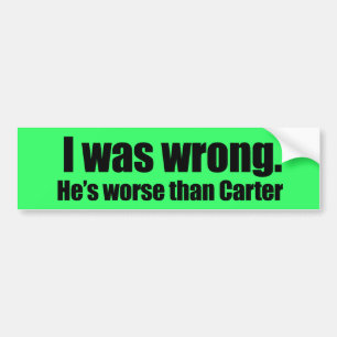 I was wrong. He's worse than Carter Bumper Sticker