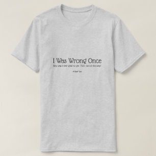 I Was Wrong Once - A MisterP Shirt