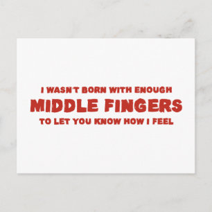 I Wasen't Born With Enough Middle Fingers Postcard