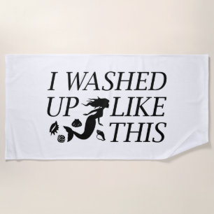 I Washed Up Like This Beach Towel