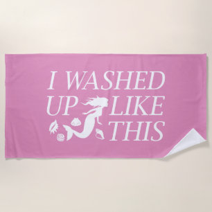 I Washed Up Like This Beach Towel