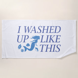 I Washed Up Like This Beach Towel