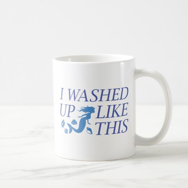 I Washed Up Like This Coffee Mug (Right)