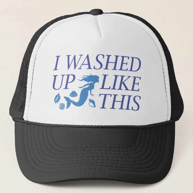 I Washed Up Like This Trucker Hat (Front)