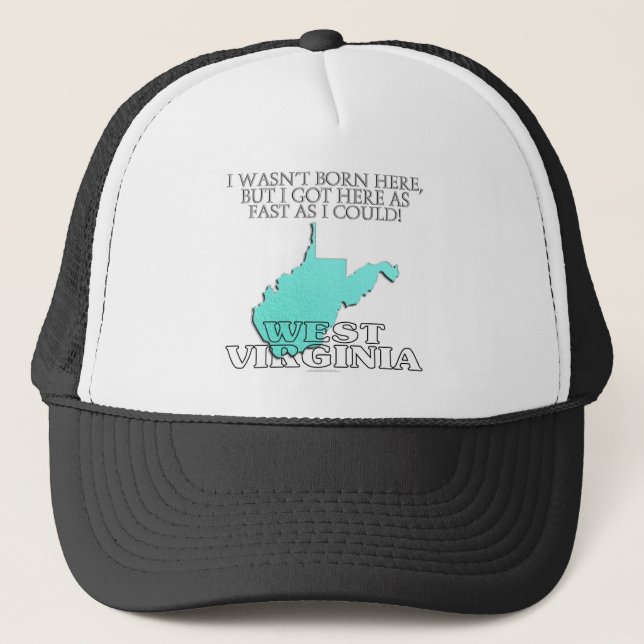 I wasn't born here...West Virginia Trucker Hat (Front)