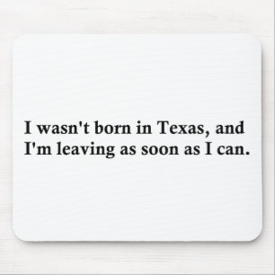I wasn't born in Texas Mouse Mat