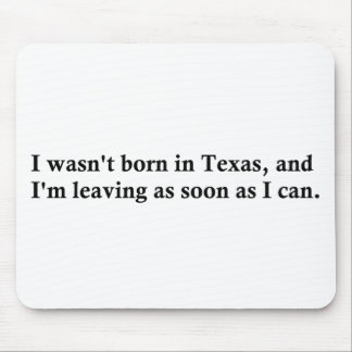 I wasn't born in Texas Mouse Mat